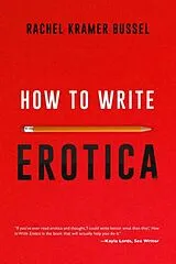 Kartonierter Einband (Kt) How to Write Erotica von Rachel Kramer Bussel