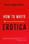 E-Book (epub) How to Write Erotica von Rachel Kramer Bussel