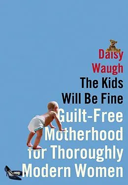 E-Book (epub) The Kids Will Be Fine von Daisy Waugh