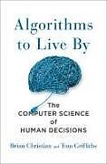 Livre Relié Algorithms to Live by de Brian Christian, Tom Griffiths