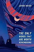 E-Book (epub) The Only Words That Are Worth Remembering von Jeffrey Rotter