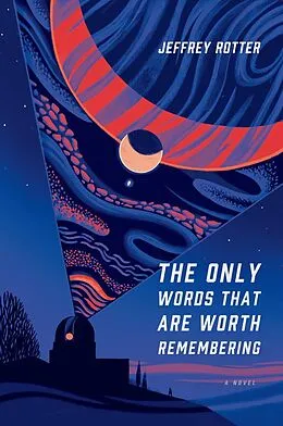 E-Book (epub) The Only Words That Are Worth Remembering von Jeffrey Rotter