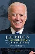 E-Book (epub) Joe Biden and Catholicism in the United States von Massimo Faggioli