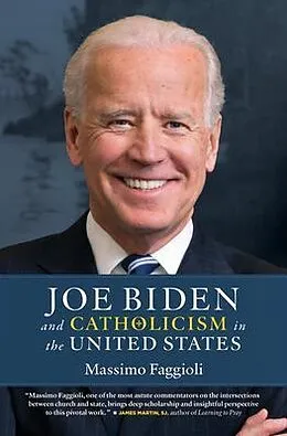 E-Book (epub) Joe Biden and Catholicism in the United States von Massimo Faggioli
