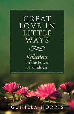 E-Book (epub) Great Love in Little Ways von Gunilla Norris