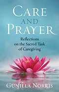 E-Book (epub) Care and Prayer von Gunilla Norris