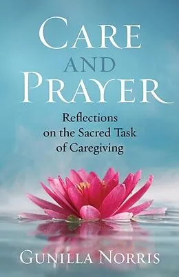 E-Book (epub) Care and Prayer von Gunilla Norris