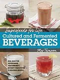 E-Book (epub) Superfoods for Life, Cultured and Fermented Beverages von Meg Thompson