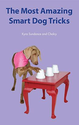 eBook (epub) The Most Amazing Silly Dog Tricks de Kyra Sundance, Chalcy