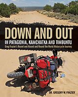 eBook (epub) Down and Out in Patagonia, Kamchatka, and Timbuktu de Gregory Frazier