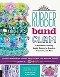 E-Book (epub) Rubber Band Glam von Christina Friedrichsen-Truman, Emily Truman, Madeline Truman