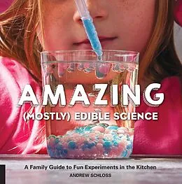 E-Book (epub) Amazing (Mostly) Edible Science von Andrew Schloss