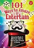 E-Book (epub) 101 Ways to Amaze & Entertain von Peter Gross, Walter Foster Jr. Creative Team