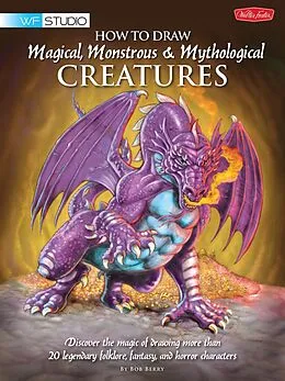 E-Book (epub) How to Draw Magical, Monstrous & Mythological Creatures von Bob Berry