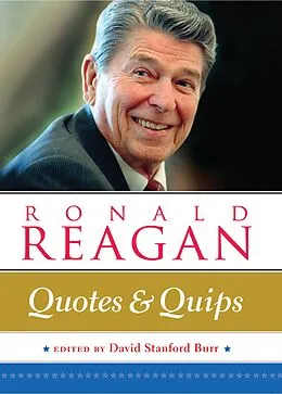 E-Book (pdf) Ronald Reagan: Quotes and Quips von David Stanford Burr