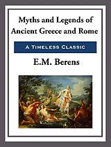 eBook (epub) Myths and Legends of Ancient Greece and Rome de E. M. Berens
