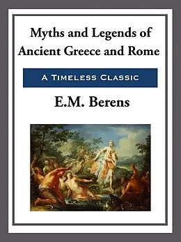 E-Book (epub) Myths and Legends of Ancient Greece and Rome von E. M. Berens