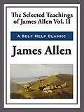 E-Book (epub) The Selected Teachings of James Allen Volume II von James Allen