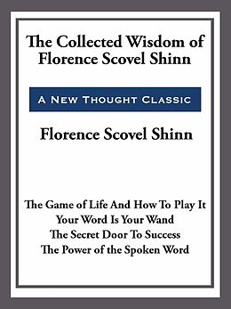 E-Book (epub) The Collected Wisdom of Florence Scovel Shinn von Florence Scovel-Shinn