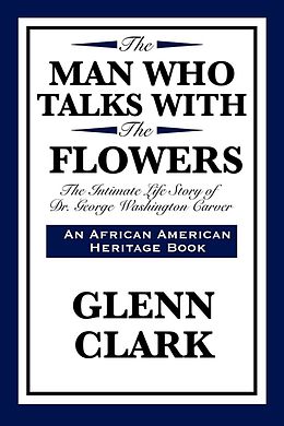 E-Book (epub) The Man Who Talks With The Flowers von Glenn Clark