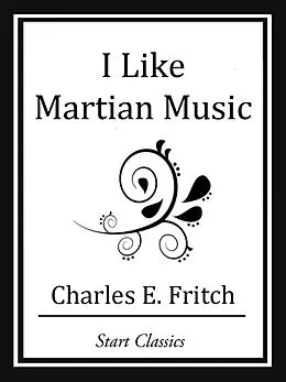 E-Book (epub) I Like Martian Music von Charles E. Fritch