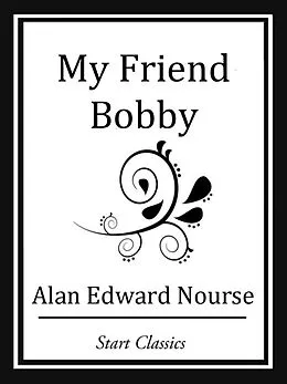 E-Book (epub) My Friend Bobby von Alan Edward Nourse