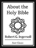 E-Book (epub) About the Holy Bible von Robert G. Ingersoll