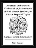 E-Book (epub) American Lutheranism Vindicated von Samuel Simon Schmucker