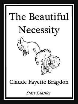E-Book (epub) The Beautiful Necessity von Claude Fayette Bragdon