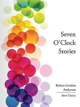 E-Book (epub) Seven O'Clock Stories von Robert Gordon Anderson