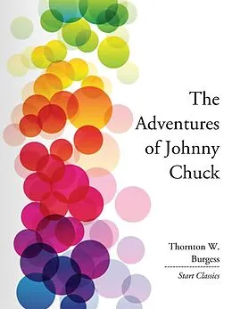 E-Book (epub) The Adventures of Johnny Chuck von Thorton W. Burgess