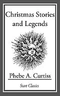 E-Book (epub) Christmas Stories and Legends von Phebe A. Curtiss