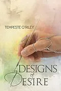 E-Book (epub) Designs of Desire von Tempeste O'Riley