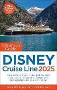 Couverture cartonnée The Unofficial Guide to Disney Cruise Line 2025 de Tammy Whiting, Len Testa, Erin Foster