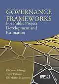 E-Book (epub) Governance Frameworks for Public Project Development and Estimation von Ole Jonny Klakegg, Terry Williams, Ole Morten Magnussen