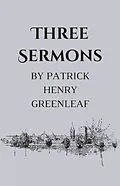 E-Book (epub) Three Sermons von Patrick Henry Greenleaf