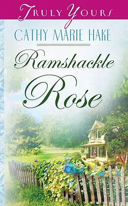 E-Book (epub) Ramshackle Rose von Cathy Marie Hake