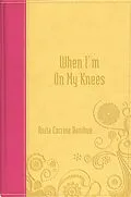 E-Book (epub) When I'm on My Knees von Anita C. Donihue