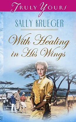 E-Book (epub) With Healing In His Wings von Sally Krueger