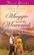 E-Book (epub) Maggie and the Maverick von Erica Vetsch