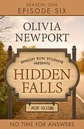 E-Book (epub) Hidden Falls: No Time for Answers - Episode 6 von Olivia Newport