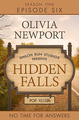 E-Book (epub) Hidden Falls: No Time for Answers - Episode 6 von Olivia Newport