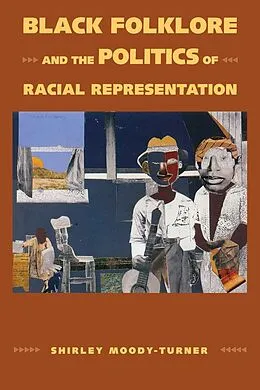 E-Book (epub) Black Folklore and the Politics of Racial Representation von Shirley Moody-Turner