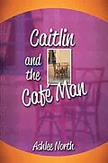 E-Book (epub) Caitlin and the Cafe Man von Leeanne Asher Northey