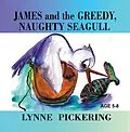 E-Book (epub) James and the Greedy, Naughty Seagull von Dorothy Lynne Pickering
