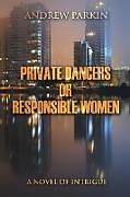 Couverture cartonnée Private Dancers or Responsible Women de Andrew Parkin