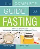 Kartonierter Einband The Complete Guide to Fasting von Jason Fung