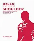 E-Book (epub) Rehab Science: Shoulder von Tom Walters, Glen Cordoza