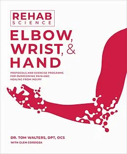 E-Book (epub) Rehab Science: Elbow, Wrist and Hand von Tom Walters, Glen Cordoza
