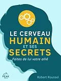 E-Book (epub) Le cerveau humain et ses secrets von Robert Roussel